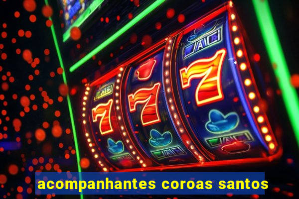 acompanhantes coroas santos